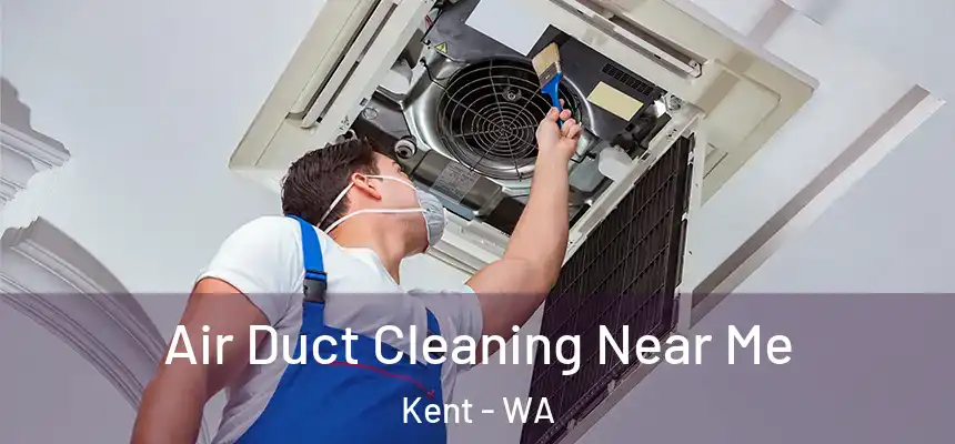 Air Duct Cleaning Near Me Kent - WA
