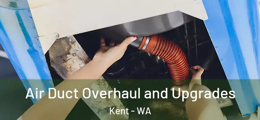 Air Duct Overhaul and Upgrades Kent - WA