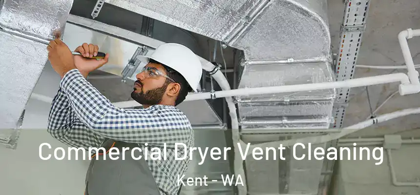Commercial Dryer Vent Cleaning Kent - WA