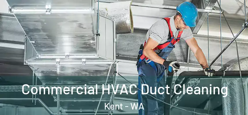Commercial HVAC Duct Cleaning Kent - WA