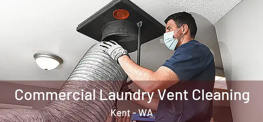Commercial Laundry Vent Cleaning Kent - WA