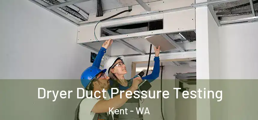 Dryer Duct Pressure Testing Kent - WA