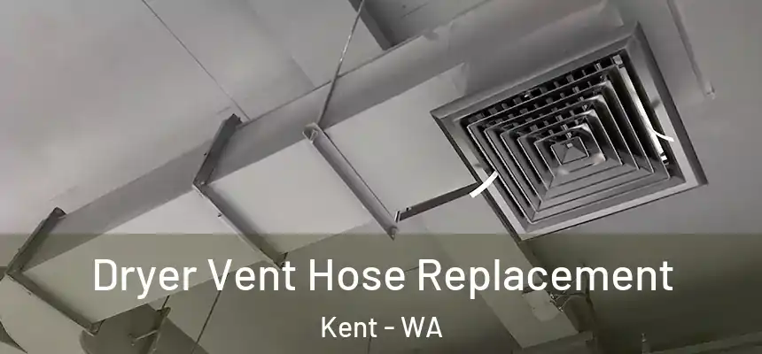  Dryer Vent Hose Replacement Kent - WA