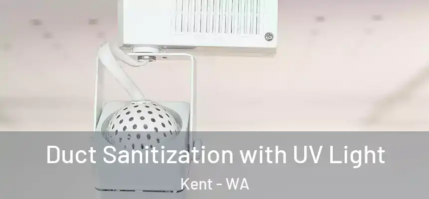 Duct Sanitization with UV Light Kent - WA