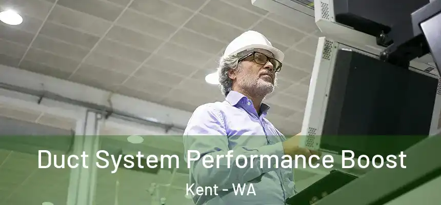 Duct System Performance Boost Kent - WA