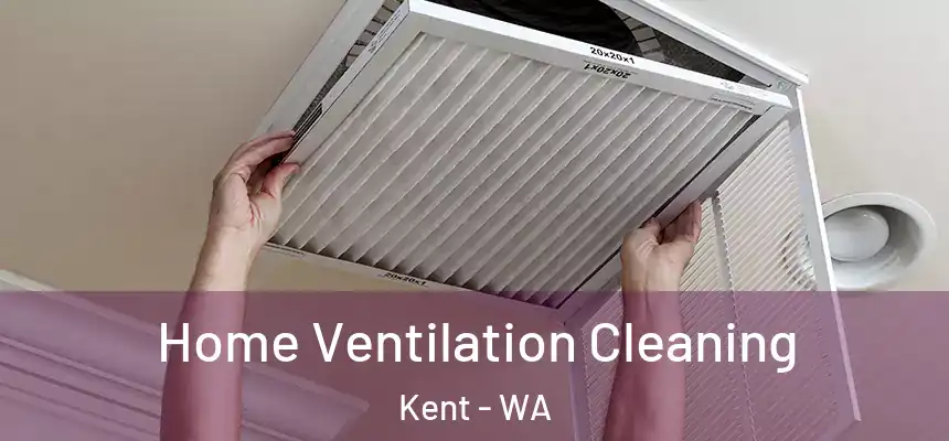 Home Ventilation Cleaning Kent - WA