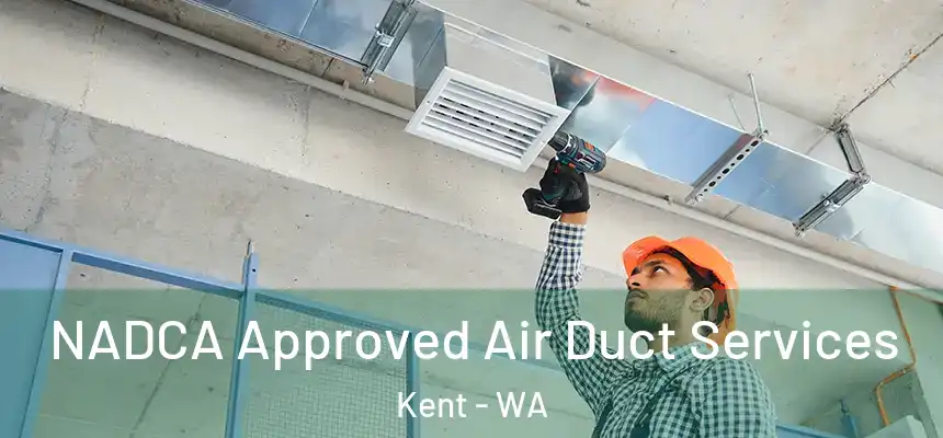 NADCA Approved Air Duct Services Kent - WA