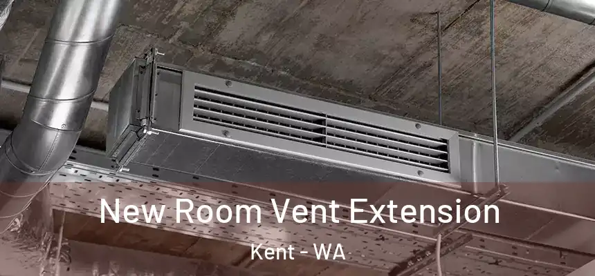 New Room Vent Extension Kent - WA