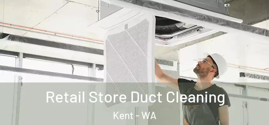 Retail Store Duct Cleaning Kent - WA