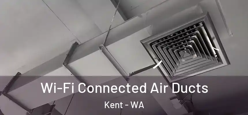 Wi-Fi Connected Air Ducts Kent - WA